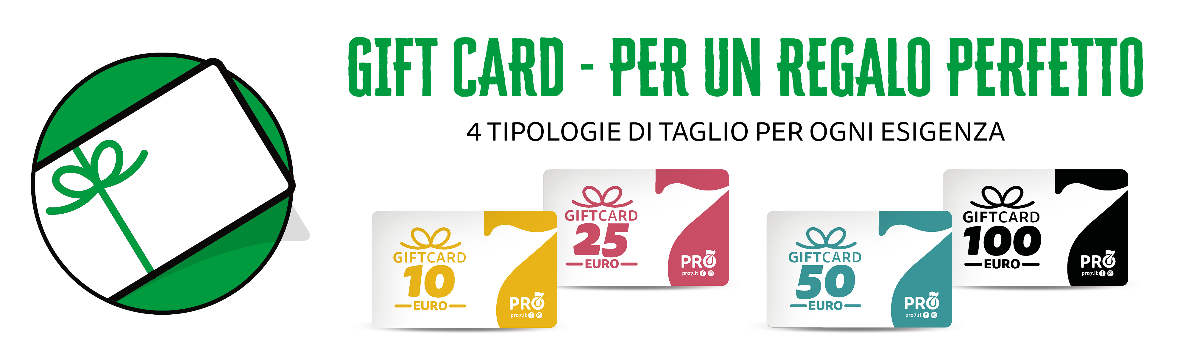 Gift Card PRO7 disponibili in diversi tagli